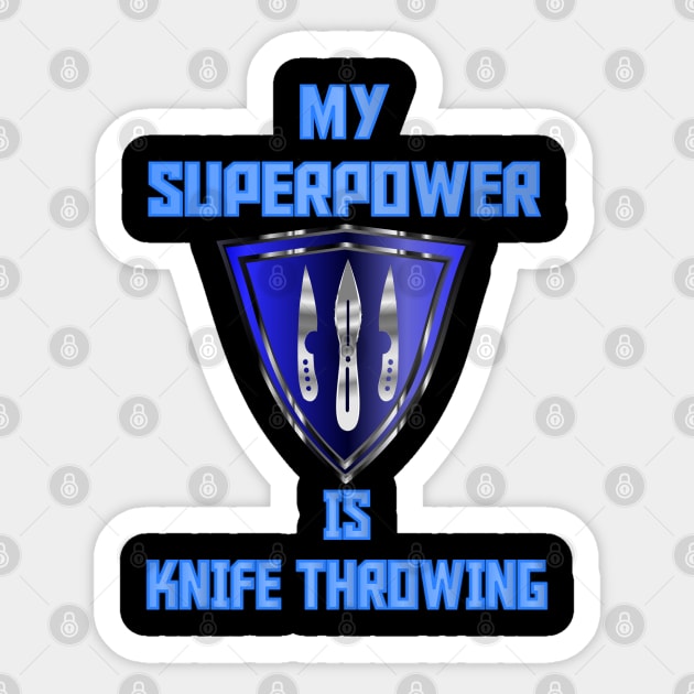 My Superpower is Knife Throwing Blue Sticker by geodesyn